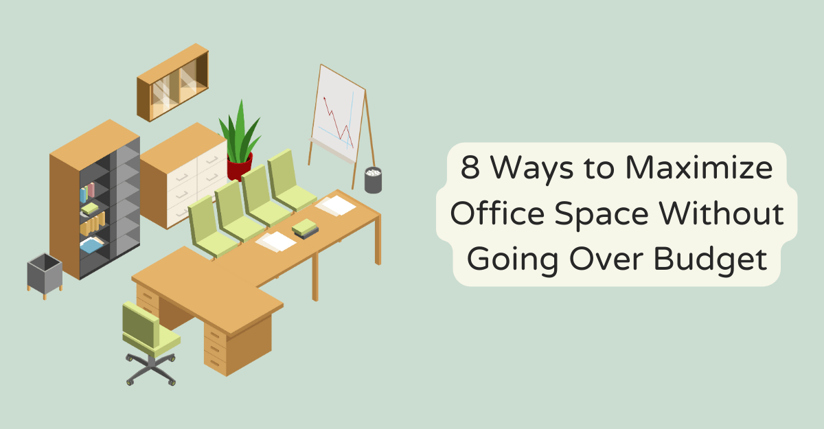 8 Ways to Maximize Office Space Without Going Over Budget