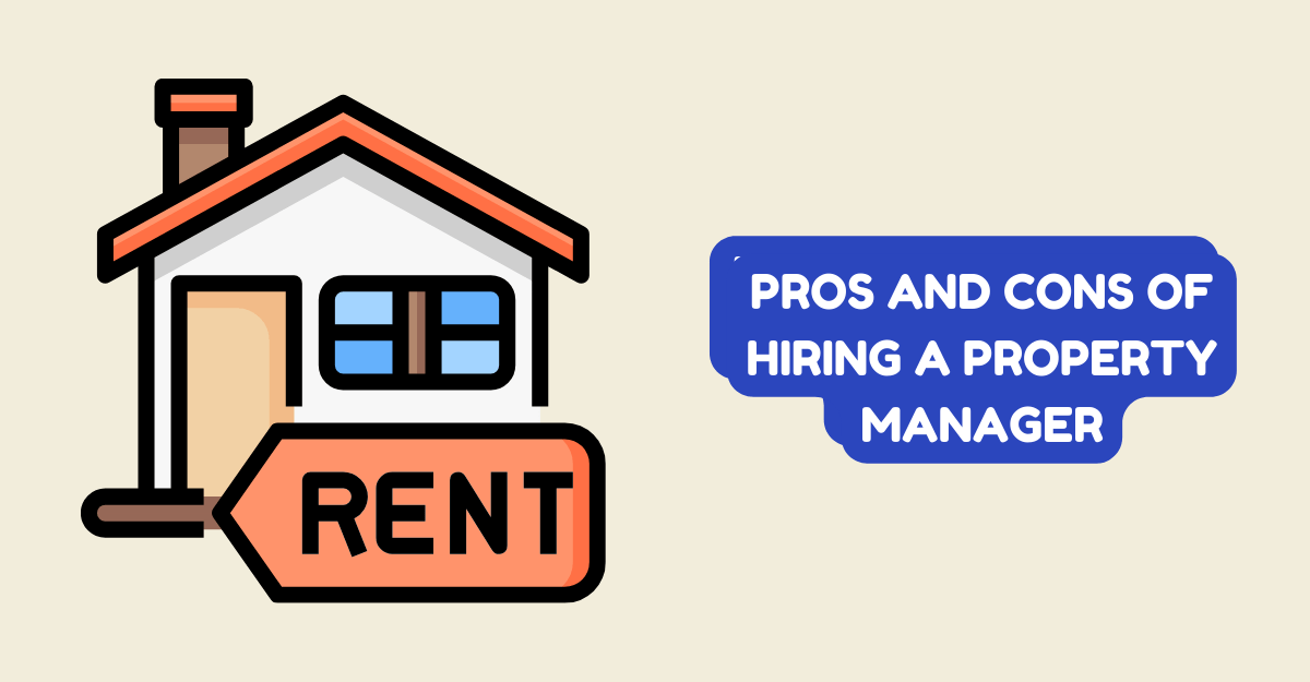 Pros and Cons of Hiring a Property Manager